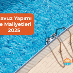 Havuz Yapımı ve Havuz Yapım Maliyetleri 2025